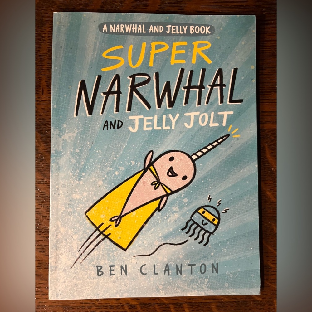 Super Narwhal and Jelly Jolt by Ben Clanton, 2017